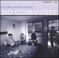 My Own Worst Enemy - No Guarantees lyrics
