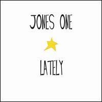 Jones One - Lately lyrics