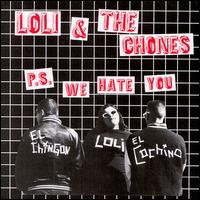 Loli & the Chones - P.S. We Hate You lyrics