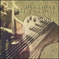 Ollie Collins, Jr. - Make Time Last lyrics