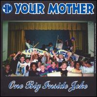 Your Mother - One Big Inside Joke lyrics