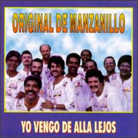 Original de Manzanillo - Yo Vengo de Alla Lejos lyrics