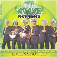 Agave Norteno - Limosna No Pido lyrics