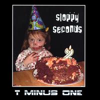 T Minus One - Sloppy Seconds lyrics