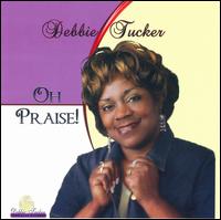 Debbie Tucker - Oh Praise! lyrics