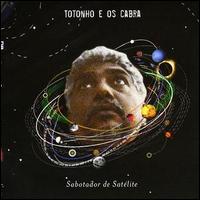 Totonho & Os Cabra - Sabotador de Satelite lyrics