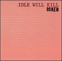 Osker - Idle Will Kill lyrics