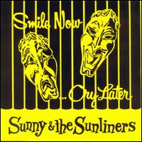 Sunny & the Sunliners - Smile Now Cry Later lyrics