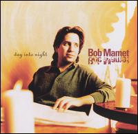 Bob Mamet - Day Into Night lyrics