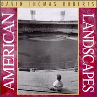 David Thomas Roberts - American Landscapes lyrics