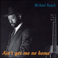 Michael Roach - Ain't Got Me No Home lyrics