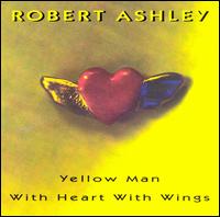 Robert Ashley - Yellow Man with Heart with Wings lyrics