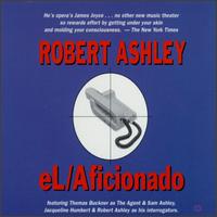 Robert Ashley - El/Aficionado lyrics