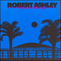 Robert Ashley - Automatic Writing and Other Works lyrics