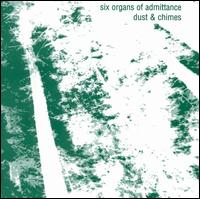 Six Organs of Admittance - Dust and Chimes lyrics