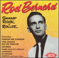 Rod Bernard - Swamp Rock 'N' Roller lyrics
