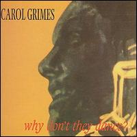Carol Grimes - Why They Don't Dance lyrics