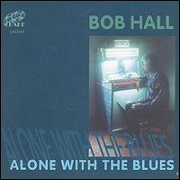 Bob Hall - Alone with the Blues lyrics