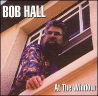 Bob Hall - At the Window lyrics