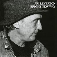 Jim Leverton - Bright New Way lyrics