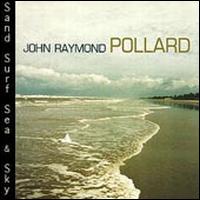 John Raymond Pollard - Sand Surf Sea and Sky lyrics