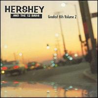 Hershey & The Twelve Bars - Greatest Hits, Vol. 2 lyrics