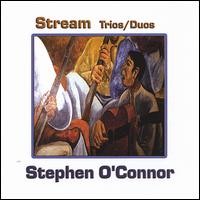 Stephen O'Connor - Stream Trios/Duos lyrics