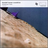 Kendall Turner Overdrive - Displaced Links lyrics
