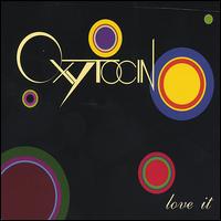 Oxytocin - Love It lyrics