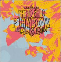 Dead Playboys - Last Call For Alcohol lyrics