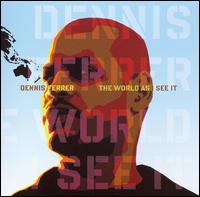 Dennis Ferrer - The World as I See It lyrics