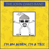 John Oakes - I'm an Acorn, I'm a Tree lyrics