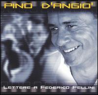 Pino d'Angio - Lettere a F Fellini [Italian & French] lyrics