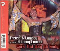 Anthony Lamont - Work That Body/Oh Really lyrics