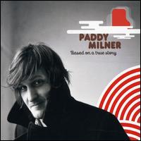 Paddy Milner - Based on a True Story lyrics