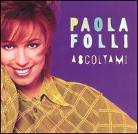 Paola Folli - Ascoltami lyrics