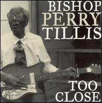 Perry Tillis - Too Close lyrics