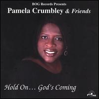 Pamela Crumbley - Hold on, God's Coming lyrics