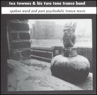Tex Townes - Spoken Word and Post Psychodelic Trance Music lyrics