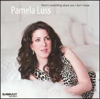 Pamela Luss - There's Something About You I Don't Know lyrics