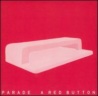Parade [Indie Rock] - A Red Button lyrics