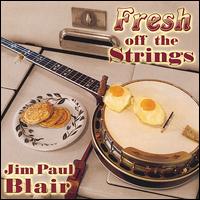Jim Paul Blair - Fresh Off the Strings lyrics