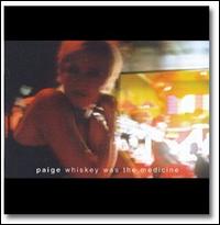 Paige - Whiskey Was the Medicine lyrics