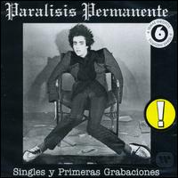 Paralisis Permanente - Los Singles y Primeras Grabaciones lyrics