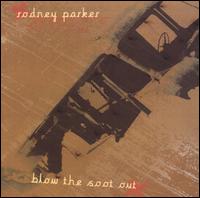 Rodney Parker - Blow the Soot Out lyrics