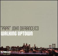 Papa John DeFrancesco - Walking Uptown lyrics