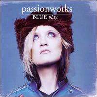 Passionworks - Blue Play lyrics