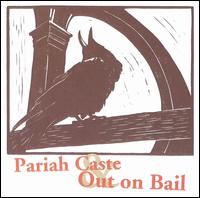 Pariah Caste - Pariah Caste/Out on Bail [Split CD] lyrics