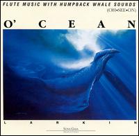 Larkin - O'Cean (Flute Music With Humpback Whale Sounds) lyrics