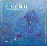 Larkin - O'Cean: Flute and Sounds of the Sea lyrics